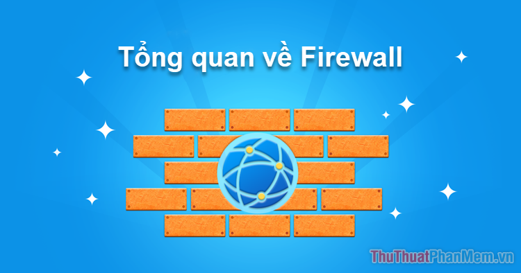 2023 Firewall là gì? Tổng quan về Firewall