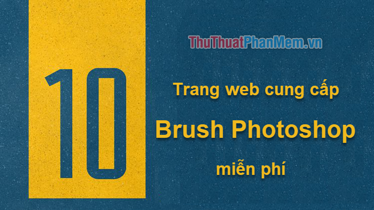 Top 10 trang web cung cấp Brush Photoshop miễn phí cực đẹp