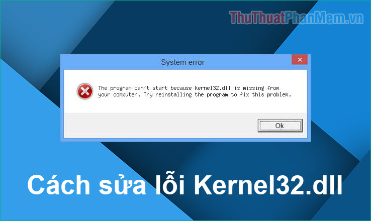 Cách sửa Kernel32.dll
