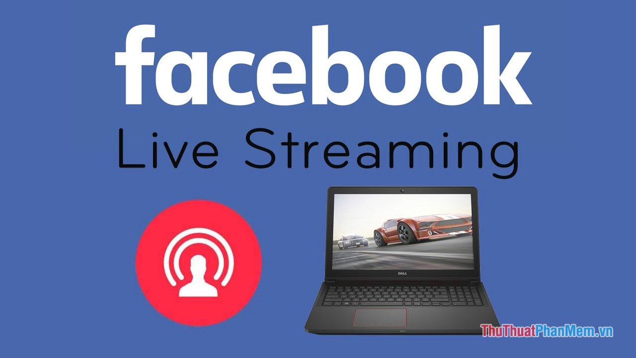 Hướng dẫn Live Stream trên Facebook