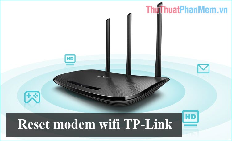 Cách Reset Wifi TP-Link về mặc định nhà sản xuất