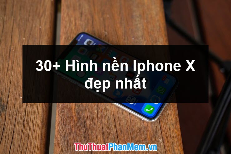 30+ Hình nền iPhone X đẹp nhất