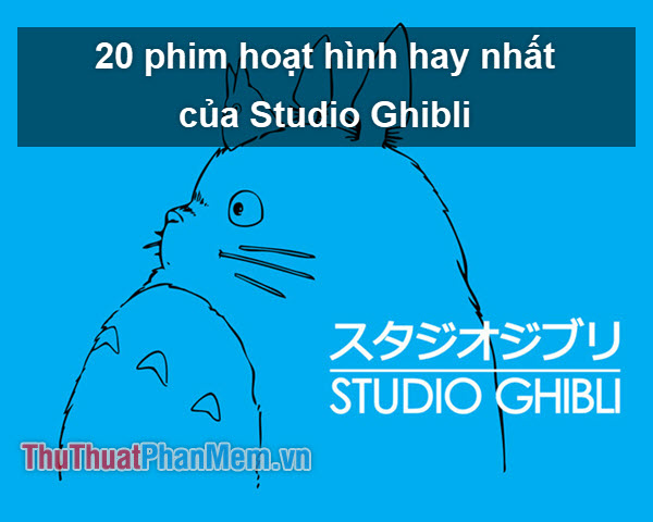 20 bộ phim hoạt hình hay nhất của Studio Ghibli (P2)