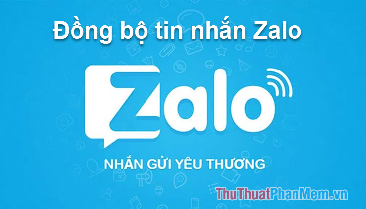 Cách đồng bộ tin nhắn Zalo trên điện thoại và máy tính