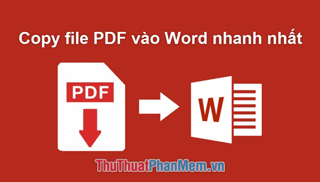 Cách chèn, copy file PDF vào Word nhanh và chuẩn nhất