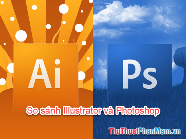 So sánh Adobe Illustrator và Photoshop