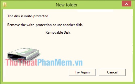 Cách khắc phục lỗi The disk is write protected trên USB