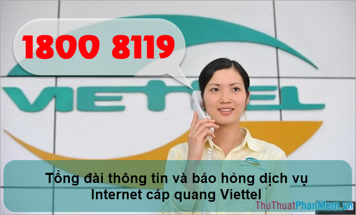 Tổng đài thông tin và báo hỏng dịch vụ Internet cáp quang của Viettel