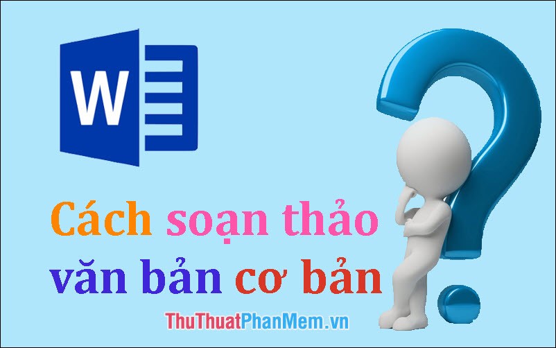 Cách soạn thảo văn bản Word cơ bản cho người mới bắt đầu