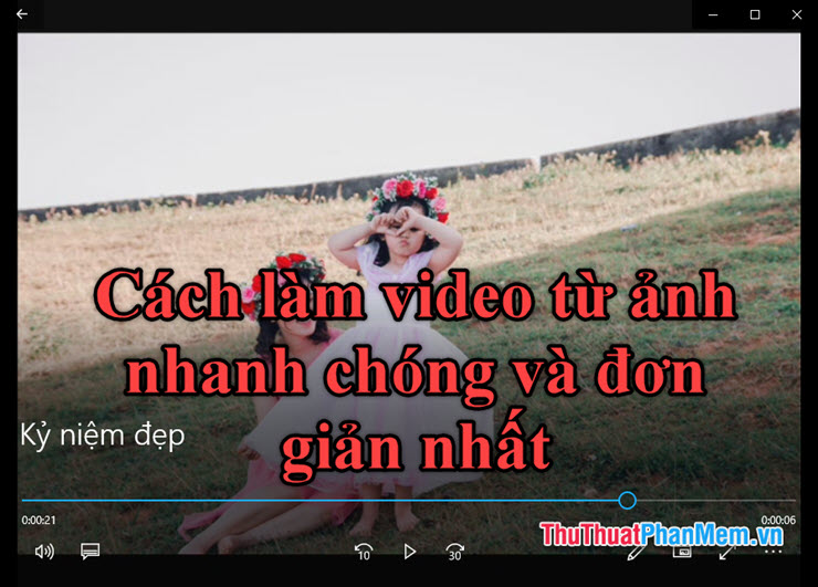 Cách tạo video từ ảnh nhanh chóng và đơn giản nhất