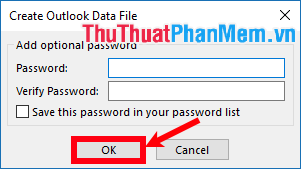 Nhập hoặc bỏ qua bước tạo mật khẩu trong hộp thoại Create Outlook Data File