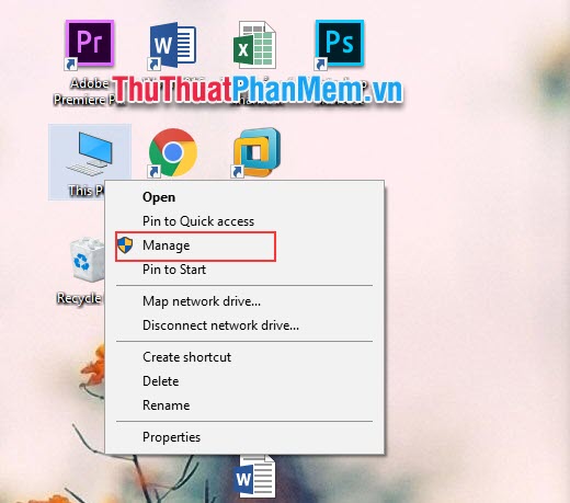 Click chuột phải vào This PC và chọn Manage