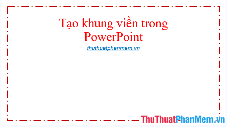 Đã tạo khung viền trong Powerpoint