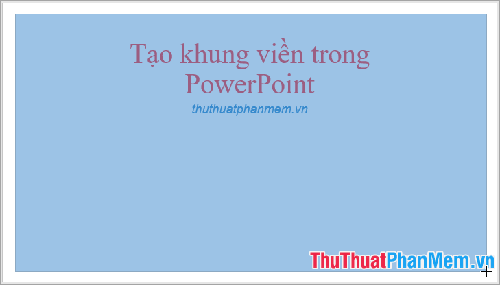 Hướng dẫn tạo khung viền trong Powerpoint