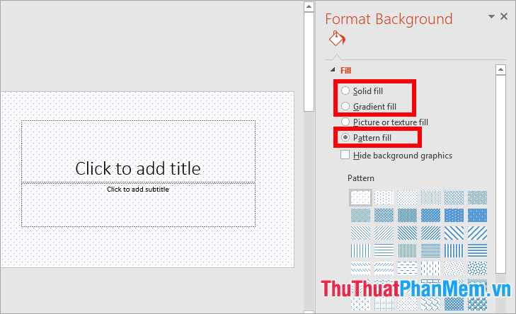 Chọn Solid Fill hoặc Gradient fill hoặc Pattern Fill và chọn màu nền hoặc mẫu có sẵn