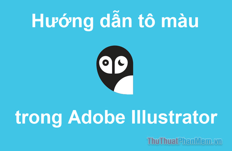 Hướng dẫn tô và thay đổi màu trong Adobe Illustrator