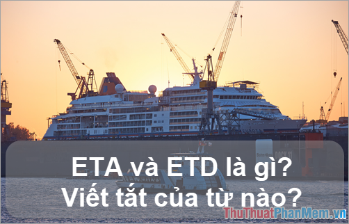 ETA và ETD là gì