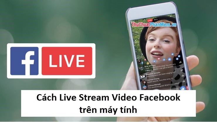 Cách Live Stream Video Facebook trên máy tính