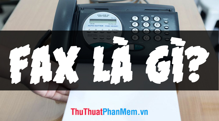 Fax là gì? Số Fax là gì?