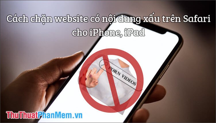 Cách chặn website có nội dung xấu trên Safari cho iPhone iPad